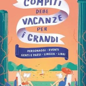 Professionale Compiti delle vacanze per i grandi. Personaggi, eventi, genti e paesi, lingua, libri