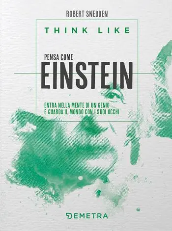 Think like. Pensa come Einstein. Entra nella mente di un genio e guarda il mondo con i suoi occhi Di Tendenza