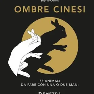 Prezzo Conveniente Ombre cinesi. 75 animali da fare con una o due mani
