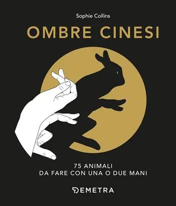 Prezzo Conveniente Ombre cinesi. 75 animali da fare con una o due mani