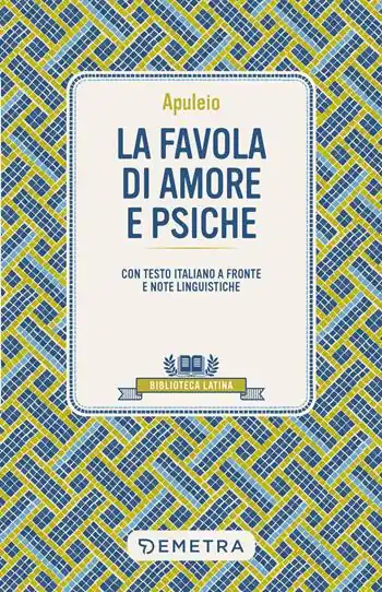 La favola di Amore e Psiche. Testo latino a fronte e note linguistiche Pagamento Sicuro