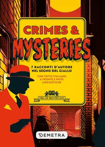 Soddisfatti O Rimborsati Crimes & mysteries. 7 racconti d‘autore nel segno del giallo. Testo italiano a fronte e note linguistiche