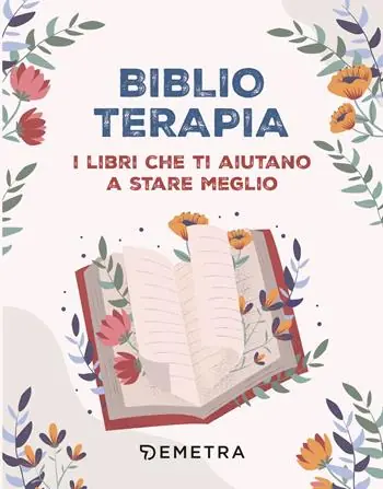 Biblioterapia. I libri che ti aiutano a stare meglio Bestseller