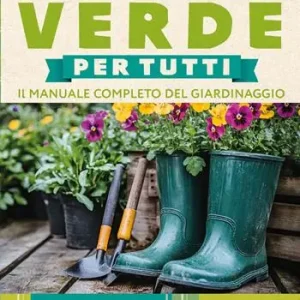 Pollice verde. Il manuale completo del giardinaggio Popolare