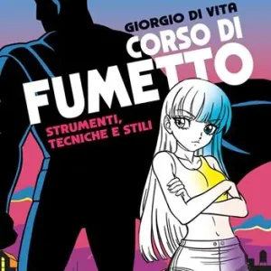 Corso di fumetto. Strumenti, tecniche e stili Promozione Esclusiva