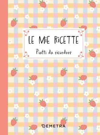 Le mie ricette. Piatti da ricordare Super Prezzo