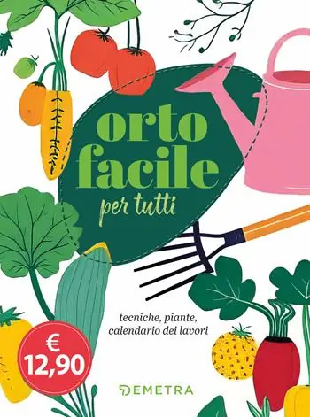Orto facile per tutti. Tecniche, piante, calendario dei lavori Prezzo Scontato