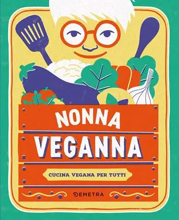 Nonna VegAnna. Cucina vegana per tutti Quantità Limitata