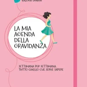 La mia agenda della gravidanza. Settimana per settimana, tutto quello che serve sapere A Buon Prezzo