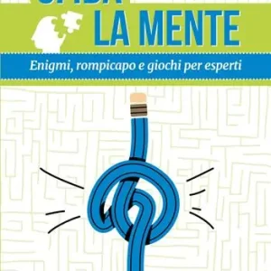 Sfida la mente. Enigmi, rompicapo e giochi per esperti Di Tendenza