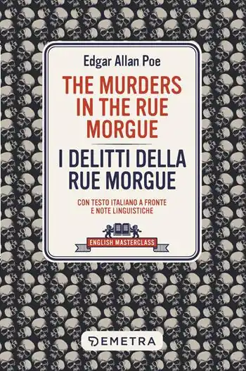 The murders in the Rue Morgue-I delitti della Rue Morgue. Con testo italiano a fronte e note linguistiche Non Perdere