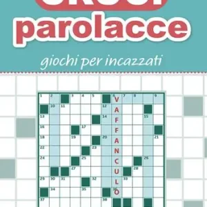 Cruciparolacce. Giochi per incazzati Ultime Pezzi