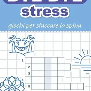 Di Tendenza Bye bye stress. Giochi per staccare la spina