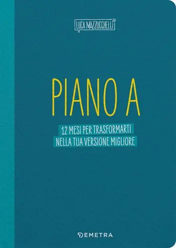 Spedizione Espresso Piano A. 12 mesi per trasformarti nella tua versione migliore. Il planner di Luca Mazzucchelli