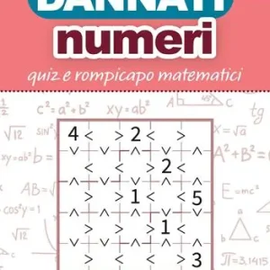 Dannati numeri. Quiz e rompicapo matematici Non Perdere