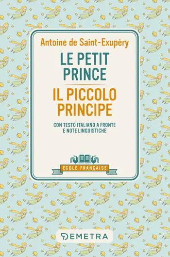 Reso Gratuito Le petit prince-Il piccolo principe. Con testo italiano a fronte e note linguistiche