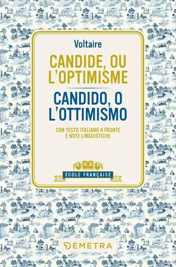 Candide, ou l‘optimisme-Candido, o l‘ottimismo. Testo italiano a fronte e note linguistiche Spedito Oggi