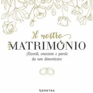 Non Perdere Il nostro matrimonio. Ricordi, emozioni e parole da non dimenticare