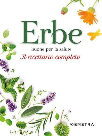 Prezzo Conveniente Erbe buone per la salute. Il ricettario completo