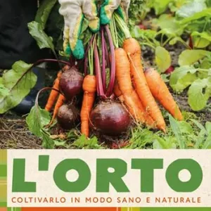 Prezzo Di Fabbrica L‘orto. Coltivarlo in modo sano e naturale
