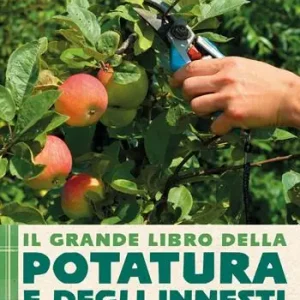 A Buon Prezzo Il grande libro della potatura e degli innesti