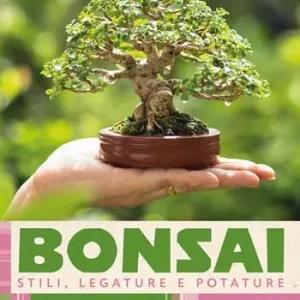 Bonsai. Stili, legature e potature Consegna Rapida