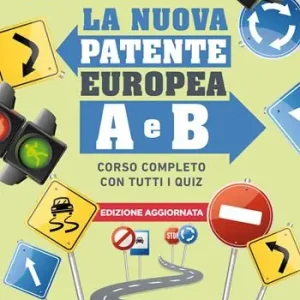 La nuova patente europea A e B. Corso completo con tutti i quiz Professionale