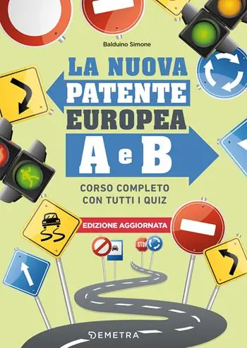 La nuova patente europea A e B. Corso completo con tutti i quiz Professionale