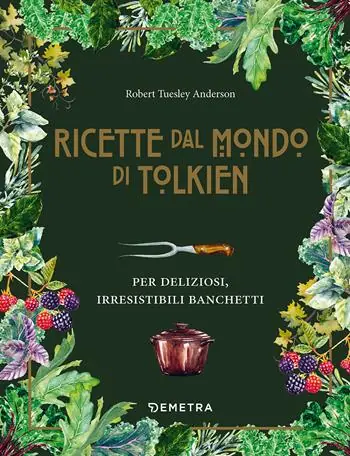 Le ricette dal mondo di Tolkien. Per deliziosi, irresistibili banchetti Miglior Prezzo