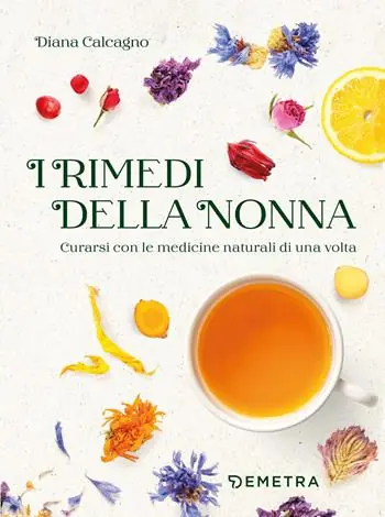 Promozione I rimedi della nonna. Curarsi con le medicine naturali di una volta