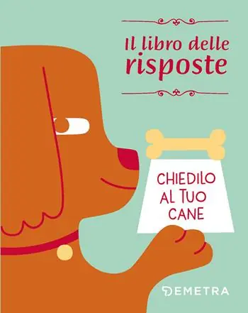 Chiedilo al tuo cane. Il libro delle risposte Saldi