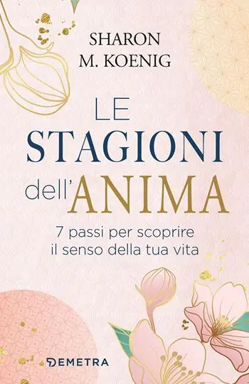 Più Venduto Le stagioni dell‘anima. 7 passi per scoprire il senso della tua vita