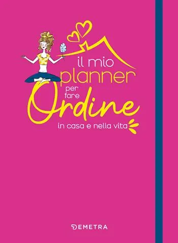Nuovo Arrivo Il mio planner per fare ordine in casa e nella vita