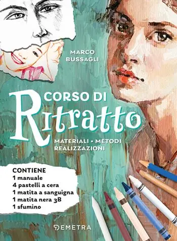 Corso di ritratto. Materiali, metodi, realizzazioni. Con 4 pastelli a cera, 1 matita a sanguigna, 1 matita nera 3B, 1 sfumino Consegna Rapida