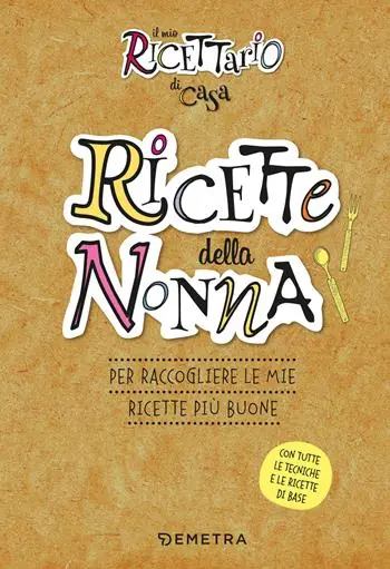 Le ricette della nonna. Il mio ricettario di casa. Per raccogliere le mie ricette più buone. Ediz. a spirale Economico