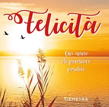 Felicità. Un anno di pensieri positivi Prezzo Conveniente