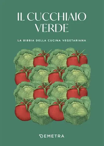 Sconto Il cucchiaio verde. La bibbia della cucina vegetariana