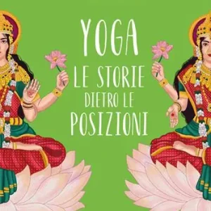 Yoga. Le storie dietro le posizioni. Ediz. a colori Reso Gratuito