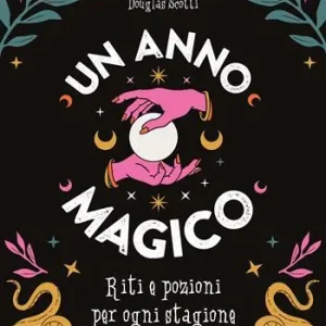 Un anno magico. Riti e pozioni per ogni stagione Più Venduto