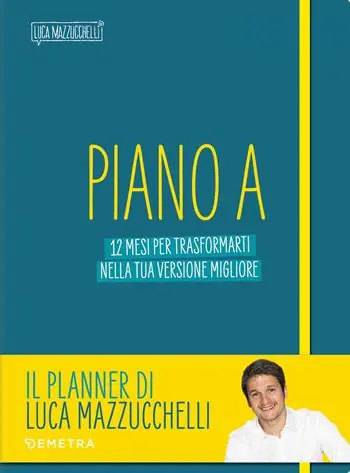 Compra Oggi Stesso Piano A. 12 mesi per trasformarti nella tua versione migliore. Il planner di Luca Mazzucchelli