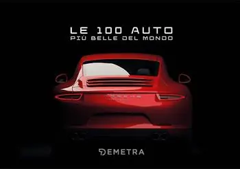 Le 100 auto più belle del mondo. Con 100 schede Offerta Limitata