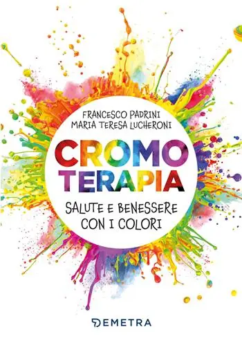 Cromoterapia. Salute e benessere con i colori Offerta