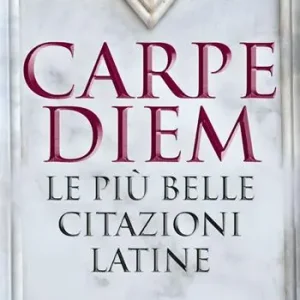 Carpe diem. Le più belle citazioni latine Ordina Subito