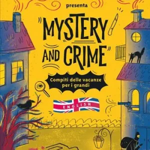 Mystery and Crime. Compiti delle vacanze per i grandi. English Novità