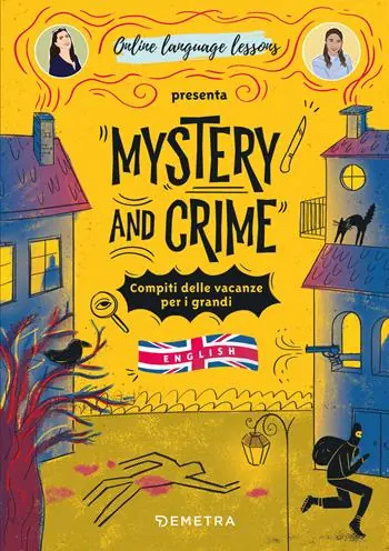 Mystery and Crime. Compiti delle vacanze per i grandi. English Novità