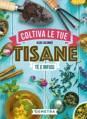 Coltiva le tue tisane. Tè e infusi Promozione Esclusiva