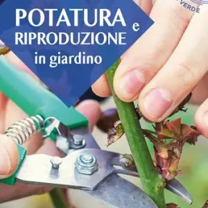 Potatura e riproduzione in giardino Ultima Occasione