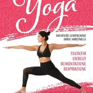 Yoga. Filosofia, esercizi, alimentazione, respirazione Super Prezzo