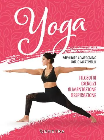 Yoga. Filosofia, esercizi, alimentazione, respirazione Super Prezzo