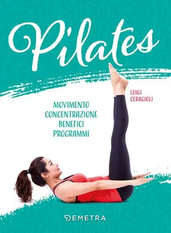Spedito Oggi Pilates. Movimento, concentrazione, benefici, programma